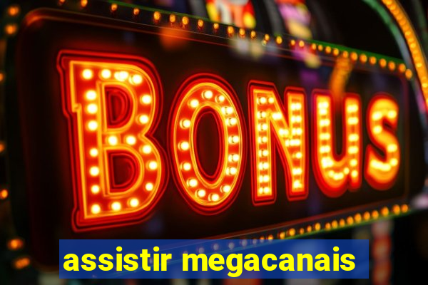 assistir megacanais